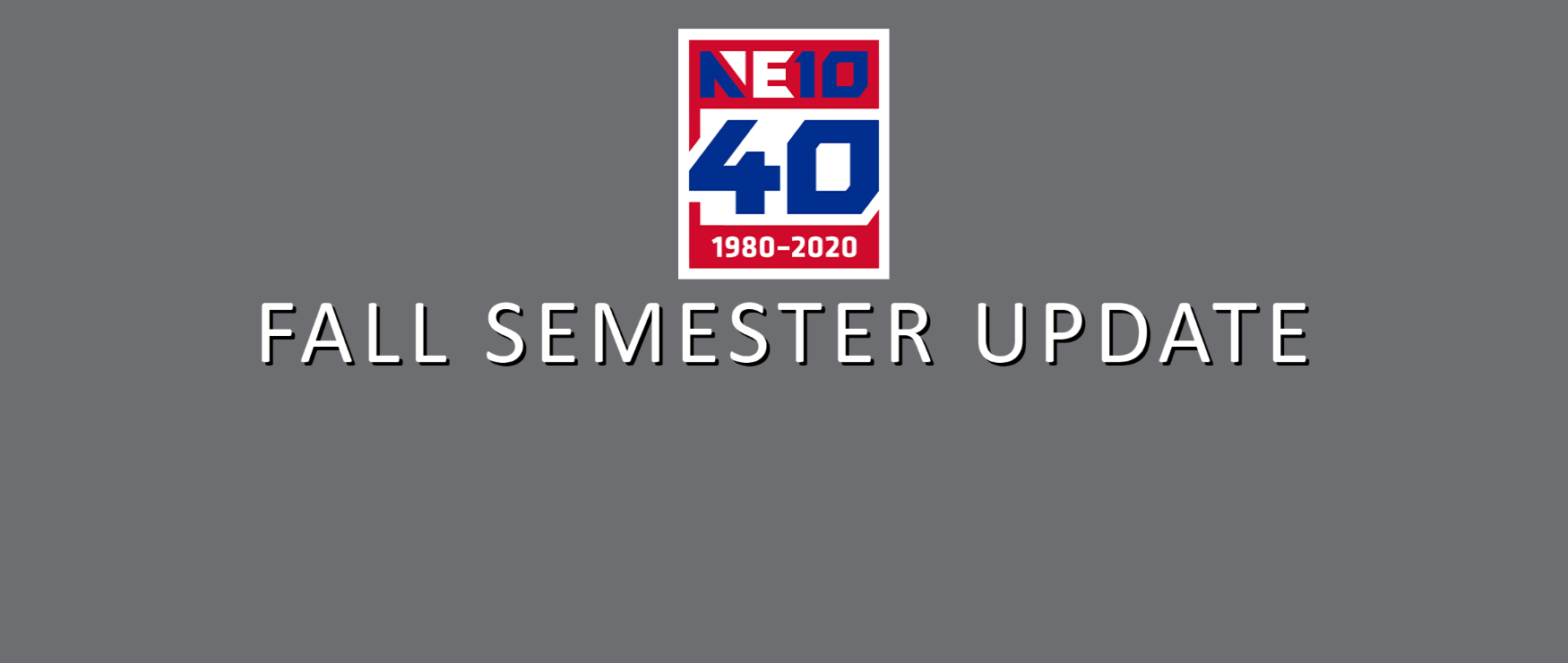 NE10 Fall Semester Update